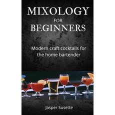 (英文圖書) Mixology for Beginners: Modern craft cocktails for the home bartender 精裝版, Jasper Susette, 英文