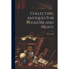 (英文圖書) Collecting Antiques For Pleasure And Profit 平裝版, Legare Street Press, 英文