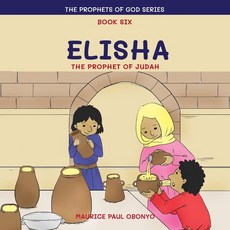 Elisha: The Prophet of Judah 平裝版, Independently Published, 英文