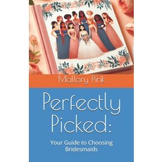 (英文圖書) Perfectly Picked: Your Guide to Choosing Bridesmaids 平裝版, Independently Published, 英文