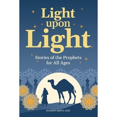 (英文圖書) Light Upon Light: Stories of the Prophets for All Ages 平裝版, Independently Published, 英文