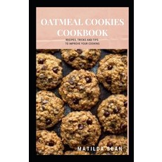 (英文圖書) Oatmeal Cookies Cookbook: Yummy delicious recipes cookies for your craving satisfaction 平裝版, Independently Published, 英文