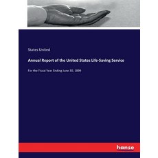 (英文圖書) Annual Report of the United States Life-Saving Service: For the Fiscal Year Ending June 30 1899 平裝版, Hansebooks, 英文