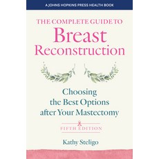 (英文圖書) The Complete Guide to Breast Reconstruction: Choosing the Best Options After Your Mastectomy 平裝版, Johns Hopkins University Press, 英文