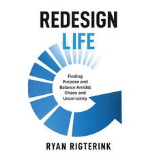 Redesign Life: Finding Purpose and Balance Amidst Chaos and Uncertainty 平裝版, Global Launch Inc, 英文