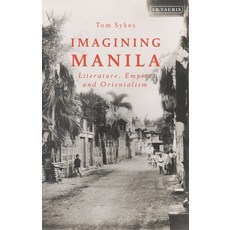 Imagining Manila: Literature Empire and Orientalism 精裝版, I. B. Tauris & Company, 英語