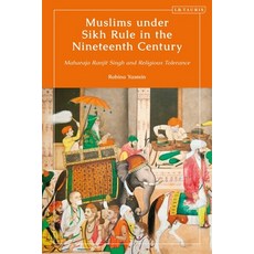 Muslims Under Sikh Rule in the Nineteenth Century: Maharaja Ranjit Singh and Religious Tolerance 精裝版, I. B. Tauris & Company, 英文