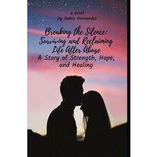 (英文圖書) Breaking the Silence: Surviving and Reclaiming Life After Abuse A Story of Stre... 平裝版, Independently Published, 英文