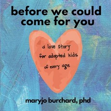 (英文圖書)Before We Could Come For You: (a love story for adopted kids of all ages) 平裝版, Independently Published, 英文