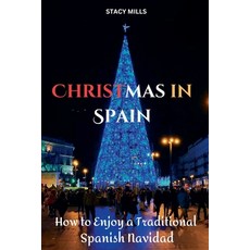 (英文圖書) Christmas in Spain: How to Enjoy a Traditional Spanish Navidad 平裝版, Stacy Mills, 英文