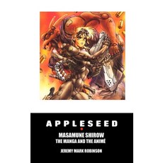 (英文圖書) Appleseed: Masamune Shirow: The Manga and the Anime 精裝版, Crescent Moon Publishing, 英文
