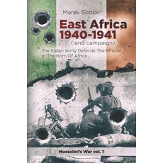 East Africa 1940-1941 (land campaign): The Italian Army Defends The Empire In The Horn Of Africa 平裝版, Independently Published, 英文