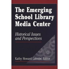 (英文圖書) The Emerging School Library Media Center: Historical Issues and Perspectives 精裝版, Libraries Unlimited, 英文