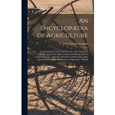 (英文圖書) An Encyclopædia of Agriculture： Comprising the Theory and Practice of the Valuation Transfer... 精裝版, Legare Street Press, 英文