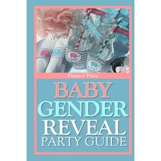 (英文圖書) Baby Gender Reveal Party Guide: A Fun Exciting Way To Welcome Your Bundle Of Joy 平裝版, Independently Published, 英文