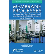 Membrane Processes: Pervaporation Vapor Permeation and Membrane Distillation for Industrial Scale S... 精裝版, Wiley-Scrivener, 英文