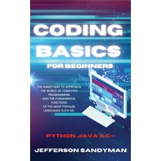 (英文圖書) Coding Basics for Beginners: The Smart Way to Approach the World of Computer Programming and ... 精裝版, Jefferson Sandyman, 英文