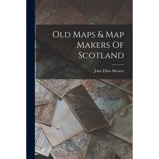 (英文圖書) Old Maps & Map Makers Of Scotland 平裝版, Legare Street Press, 英文