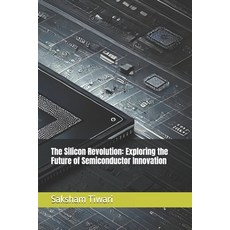 (英文圖書) The Silicon Revolution: Exploring the Future of Semiconductor Innovation 平裝版, Independently Published, 英文