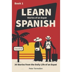 (英文圖書) Book 1: Learn Spanish with Stories from Everyday Expat Life: 30 short stories (... 平裝版, Independently Published, 英文