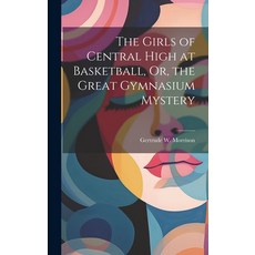 (英文圖書)The Girls of Central High at Basketball Or the Great Gymnasium Mystery 精裝版, Legare Street Press, 英文