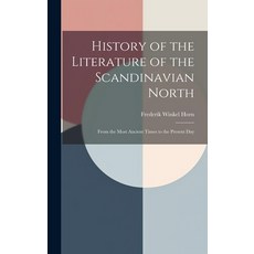 (英文圖書) History of the Literature of the Scandinavian North: From the Most Ancient Times to the Prese... 精裝版, Legare Street Press, 英文
