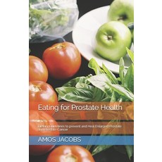 (英文圖書) Eating for Prostate Health: Dietary Guidelines to prevent and Heal Enlarged Prostate and Pros... 平裝版, Independently Published, 英文