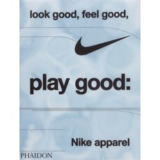 (英文圖書) Look Good Feel Good Play Good: Nike Apparel 精裝版, Phaidon Press, 英文