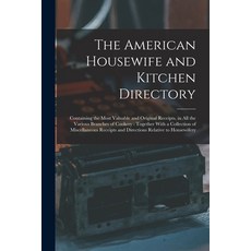 (英文圖書) The American Housewife and Kitchen Directory: Containing the Most Valuable and Original Recei... 平裝版, Legare Street Press, 英文
