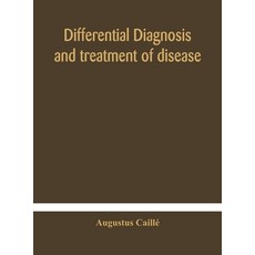 Differential diagnosis and treatment of disease a text-book for practitioners and advanced students... 精裝版, Alpha Edition, 英文