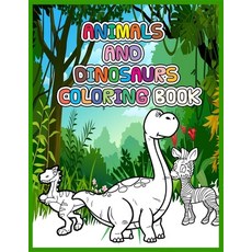 Animals and Dinosaurs Coloring Book: Super Fun & Simple Animals and Dinosaurs Coloring Pages for Kids 平裝版, Independently Published, 英文