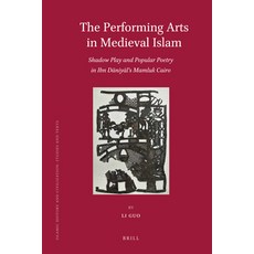 (英文圖書) The Performing Arts in Medieval Islam: Shadow Play and Popular Poetry in Ibn Daniyal's Mamluk... 精裝版, Brill, 英文