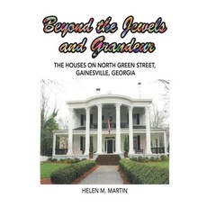 Beyond the Jewels and Grandeur: The Houses on North Green Street Gainesville Georgia 精裝版, Authorhouse, 英文