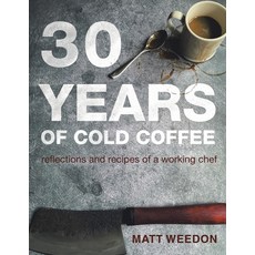 (英文圖書) 30 Years of Cold Coffee: Reflections and Recipes of a Working Chef 平裝版, Xlibris UK, 英文