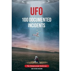 (英文圖書) UFO 100 Documented Incidents: The Unexplained Archives 平裝版, Independently Published, 英文