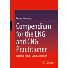 (英文圖書) Compendium for the Lng and Cng Practitioner: Liquefied Natural Gas in Application 平裝版, Springer, 英文