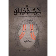 (英文圖書)The Shaman of the Alligewi: An Ohio Hopewell Indian Historical Fiction 精裝版, Trafford Publishing, 英文
