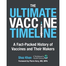 (英文圖書) The Ultimate Vaccine Timeline: A Fact-Packed History of Vaccines and Their Makers 精裝版, Childrens Health Defense Books, 英文