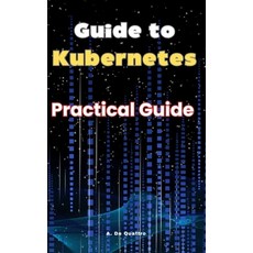 (英文圖書) Guide to Kubernetes: Practical Guide 平裝版, Independently Published, 英文