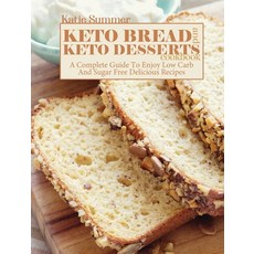 Keto Bread and Keto Desserts Cookbook: A Complete Guide To Enjoy Low Carb And Sugar Free Delicious R... 精裝版, Stratosphere Ltd, 英文