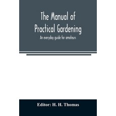 (英文圖書) The manual of practical gardening; an everyday guide for amateurs 平裝版, Alpha Edition, 英文