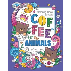 Coffee Animals Coloring Book For Adults: Stress Relieving & Adult Relaxation Fun Coloring Gift Book ... 平裝版, Independently Published, 英文