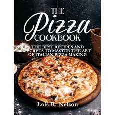 (英文圖書) The Pizza Cookbook: The Best Recipes and Secrets to Master the Art of Italian Pizza Making 精裝版, Lois R. Nelson, 英文
