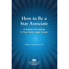 (英文圖書) How to Be a Star Associate: A Guide to Excelling in Your Early Legal Career 平裝版, American Bar Association, 英文