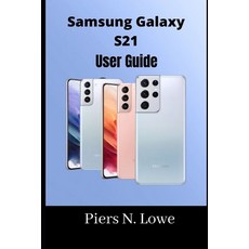 Samsung Galaxy S21 User Guide 平裝版, Independently Published, 英文