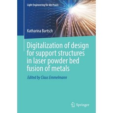 (英文圖書) Digitalization of Design for Support Structures in Laser Powder Bed Fusion of Metals 平裝版, Springer, 英文