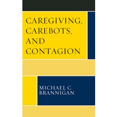 (英文圖書) Caregiving Carebots and Contagion 平裝版, Lexington Books, 英文