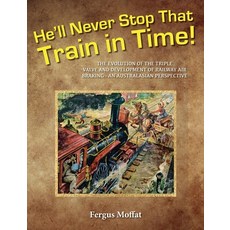 (英文圖書) He'll Never Stop That Train In Time: The Evolution of the Triple Valve and Development of Rai... 平裝版, Fe Moffat, 英文