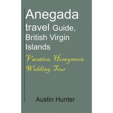 (英文圖書) Anegada travel Guide British Virgin Islands: Vacation Honeymoon Wedding Tour 平裝版, Independently Published, 英文