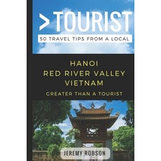 (英文圖書) Greater Than a Tourist- Hanoi Red River Valley Vietnam: 50 Travel Tips from a Local 平裝版, Independently Published, 英文